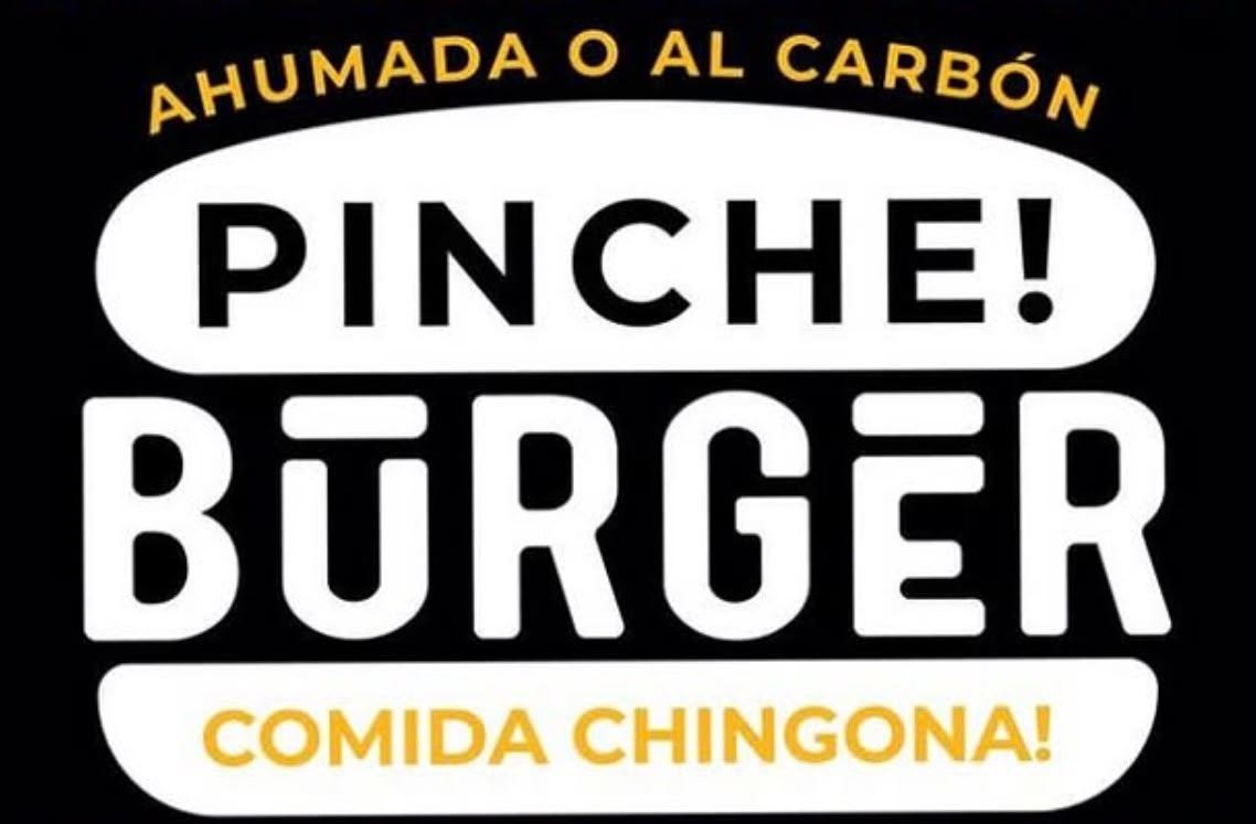 Pinche! Burger — Ahumada o al carbón, comida chingona